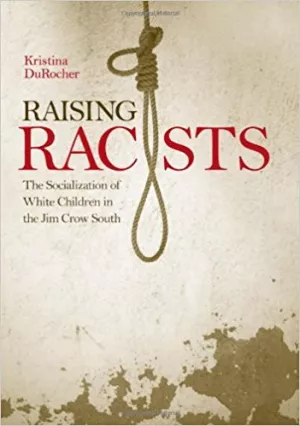 https://www.amazon.com/Raising-Racists-Socialization-Children-Directions/dp/0813130018/ref=sr_1_1?ie=UTF8&qid=1516314331&sr=8-1&keywords=Raising+Racists%3A+The+Socialization+of+White+Children+in+the+Jim++Crow+South