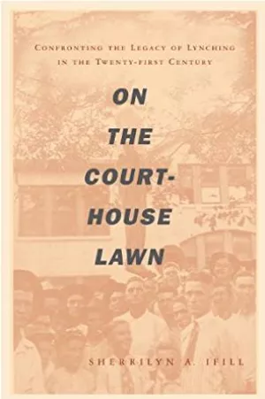 https://www.amazon.com/Courthouse-Lawn-Confronting-Lynching-Twenty-first-ebook/dp/B004R1Q73C/ref=sr_1_fkmr0_1?ie=UTF8&qid=1516827135&sr=8-1-fkmr0&keywords=“On+the+Courthouse+Lawn%3A+Confronting+the+Legacy+of+Lynching+in+the+Twenty-first+Century