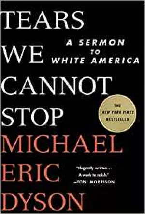 Tears We Cannot Stop:  A Sermon to White America