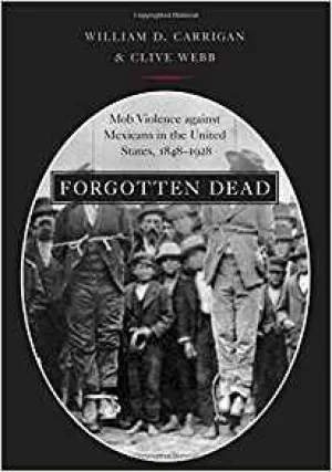 Forgotten Dead Mob Violence Against Mexicans In The United States 1848 1928 The Lynching Sites Project Of Memphis