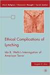 Ethical Complications of Lynching: Ida B. Wells’s Interrogation of American Terror