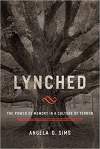 Lynched: The Power of Memory in a Culture of Terror