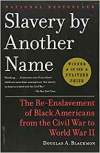 Slavery by Another Name:  The Re-Enslavement of Black Americans from the Civil War to World War II
